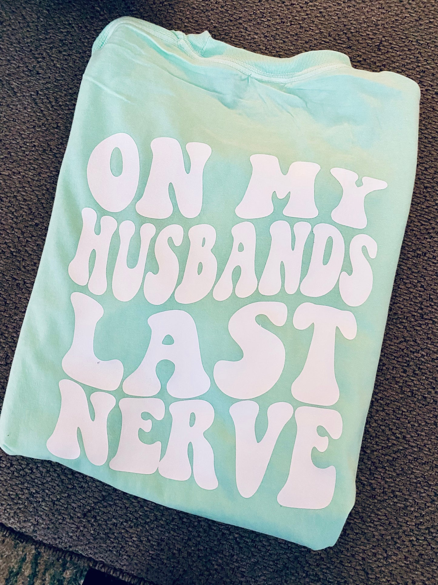 On My Husbands Last Nerve Comfort Color Tee