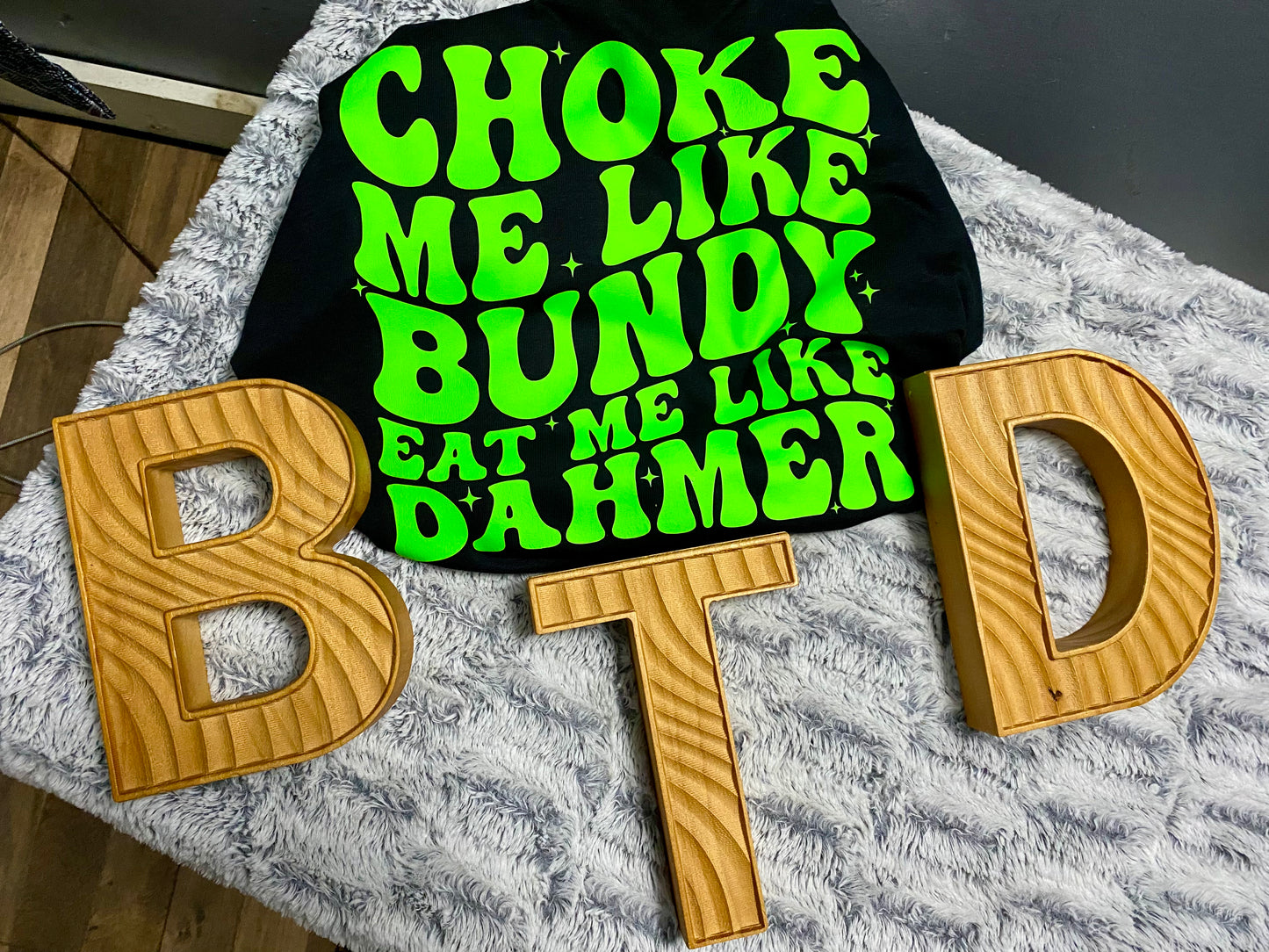 Choke me like Bundy, Eat me like Dahmer Tshirt