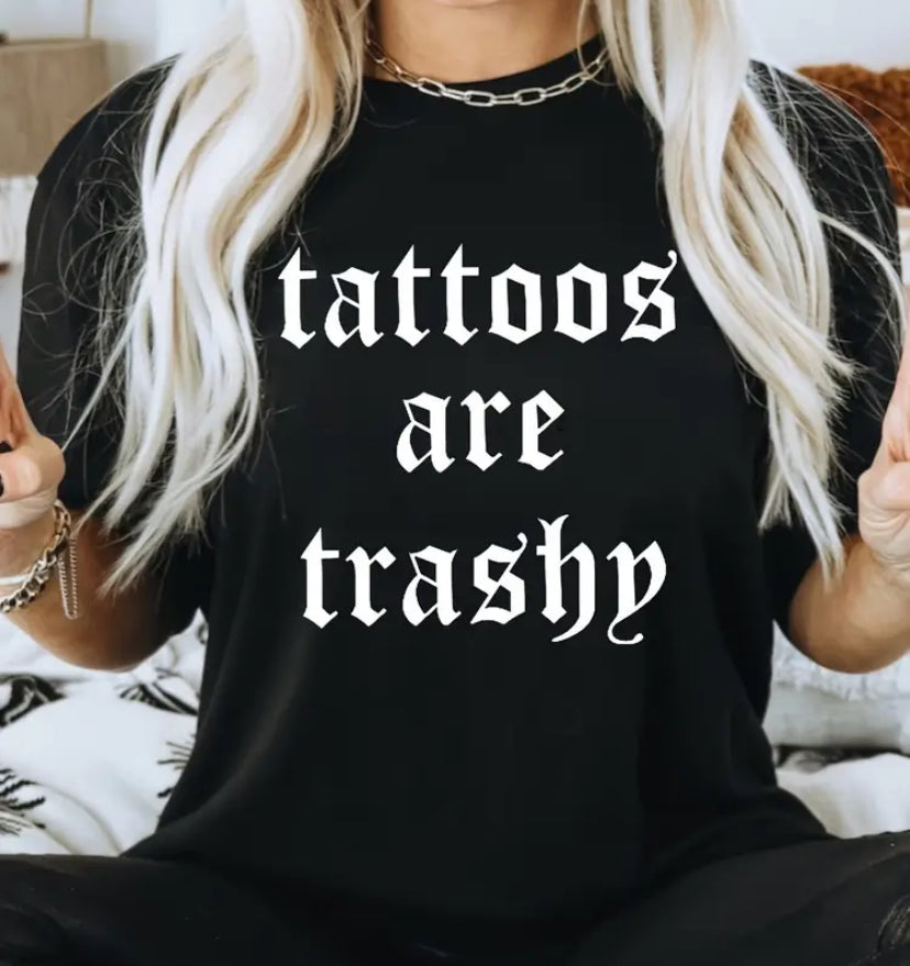 Tattoos Are Trashy 2X-4X
