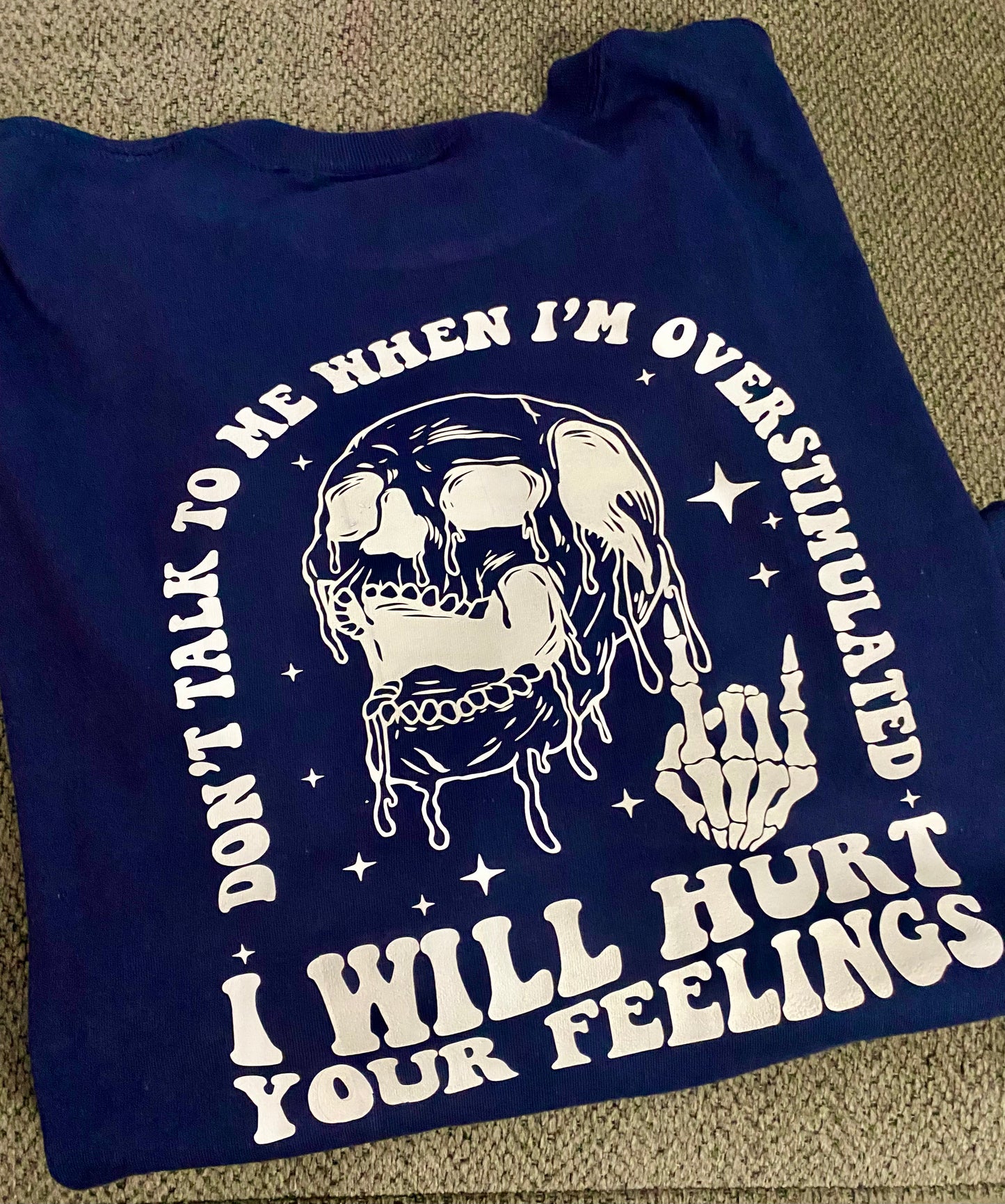 Overstimulated and Will Hurt Your Feelings Long Sleeve