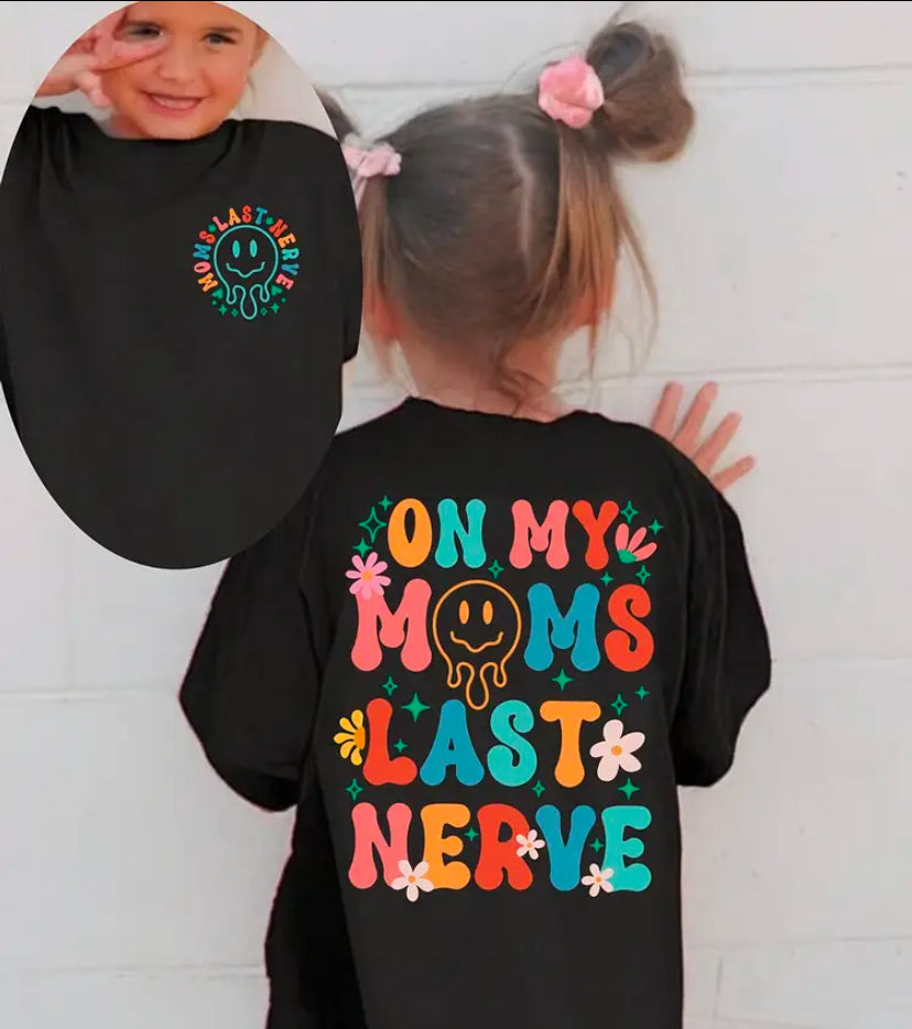 On My Moms Last Nerve Kids Tee