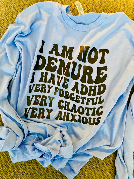 I am not demure, I have ADHD