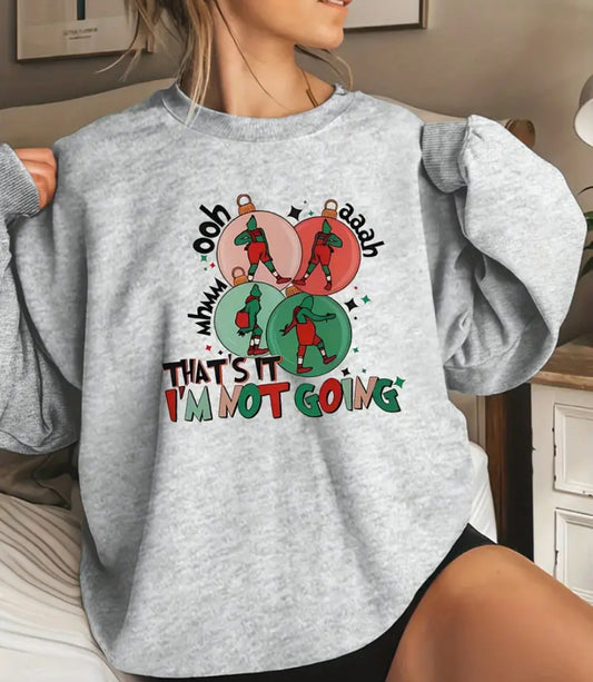 Thats it, I’m Not Going Crewneck
