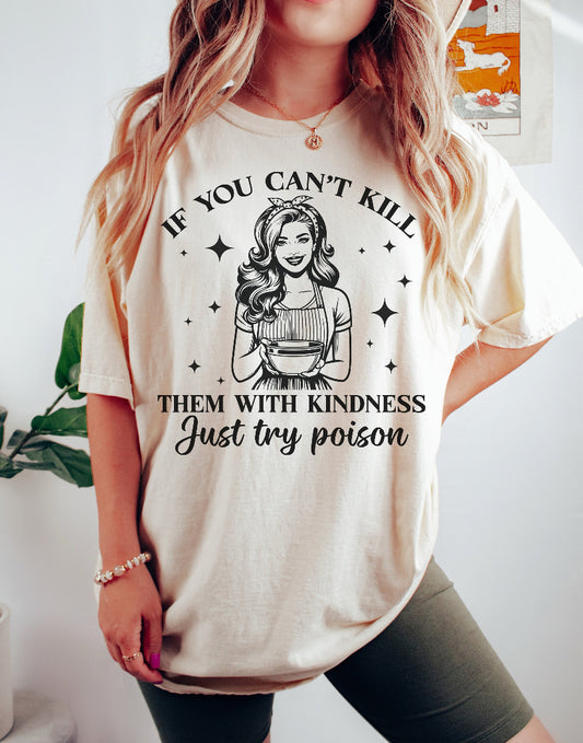 If you can’t kill them with kindness, try poison CC