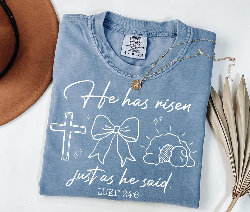 He Has Risen Just As He Said CC Tee