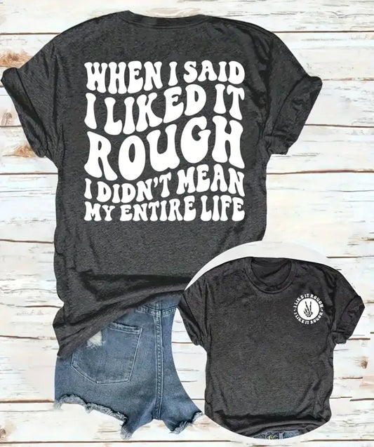When I Said I Liked It Rough Tee