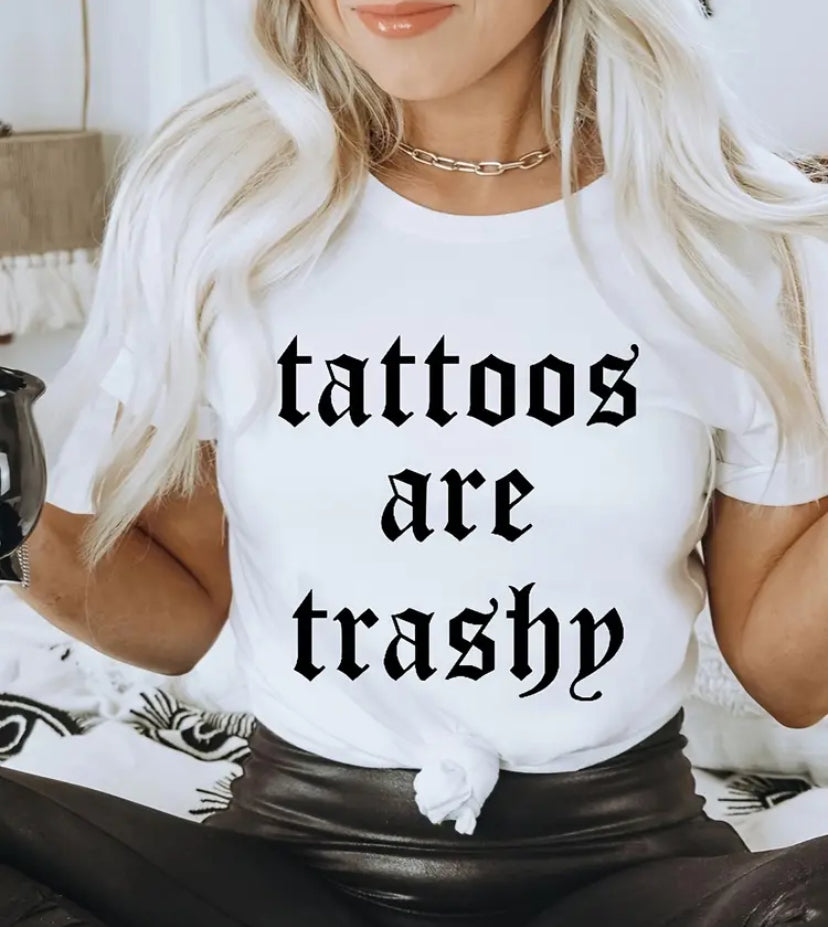 Tattoos Are Trashy S-XL