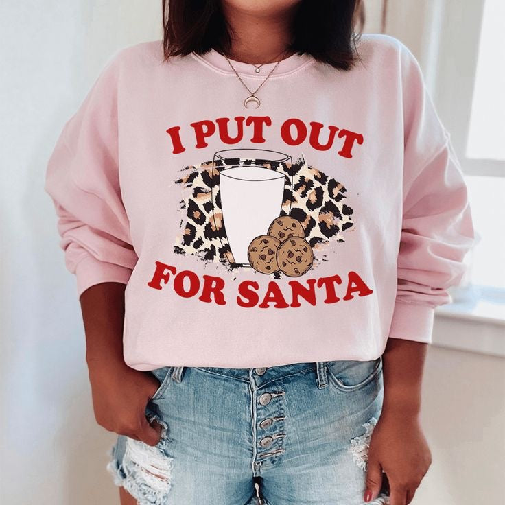 I Put Out For Santa Crewneck S-XL