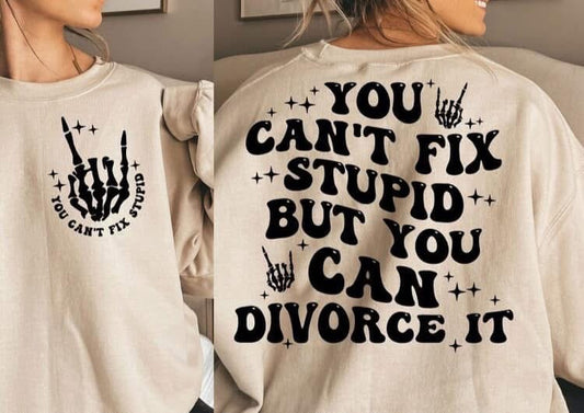 You Can’t Fix Stupid But You Can Divorce It