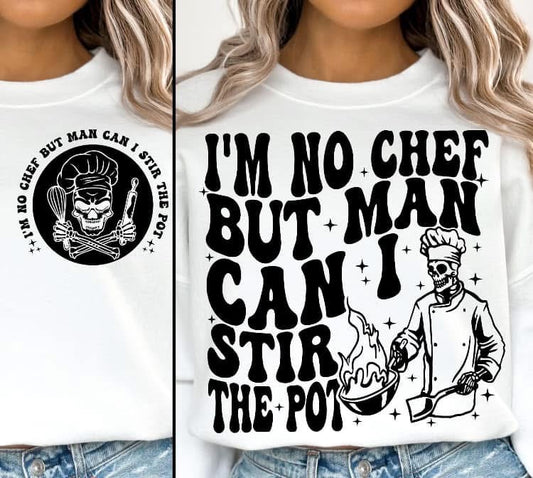 I’m No Chef But Man I Can Stir The Pot Tee